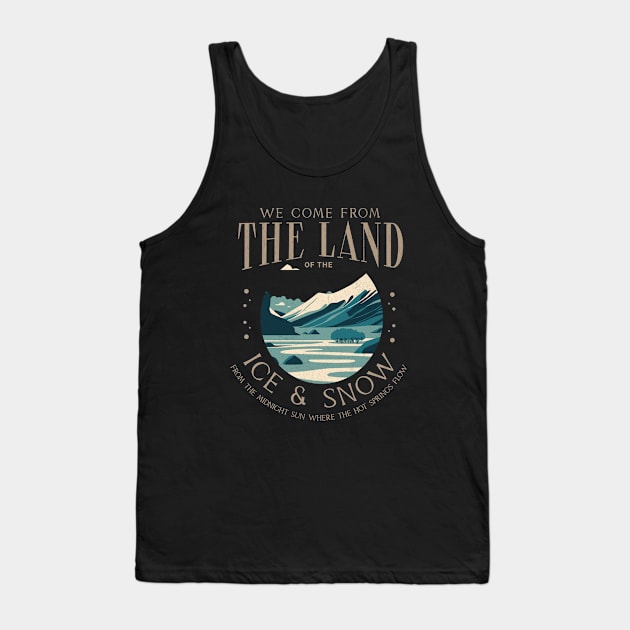 We come from the land of the ice & snow, from the midnight sun where the hot springs flow Tank Top by BodinStreet